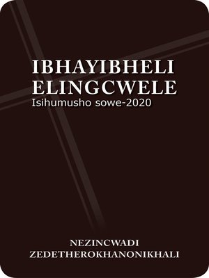 cover image of IBHAYIBHELI ELINGCWELE Isihumusho sowe-2020 nezincwadi zeDetherokhanonikhali